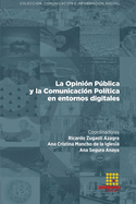 La Opini?n Pblica y la Comunicaci?n Pol?tica en entornos digitales