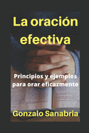 La Oraci?n Efectiva: Principios y ejemplos para orar eficazmente