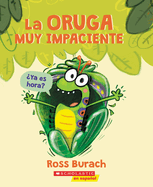 La Oruga Muy Impaciente (the Very Impatient Caterpillar)