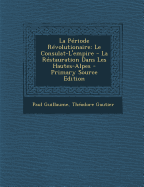 La P?riode R?volutionaire: Le Consulat-l'Empire - La R?stauration Dans Les Hautes-Alpes