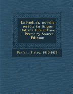 La Paolina, Novella Scritta in Lingua Italiana Fiorentina;