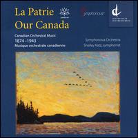 La Patrie, Our Canada - Symphonova Orchestra; Shelley Katz (conductor)