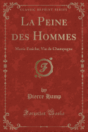 La Peine Des Hommes: Maree Fraiche; Vin de Champagne (Classic Reprint)