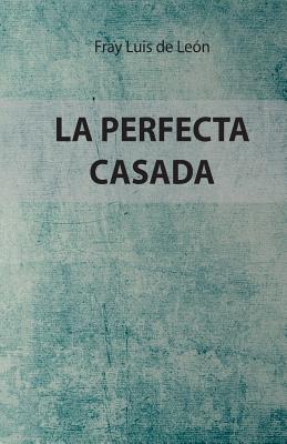 La Perfecta Casada: Edicin Especial - de Leon, Luis