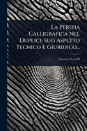 La Perizia Calligrafica Nel Duplice Suo Aspetto Tecnico E Giuridico...