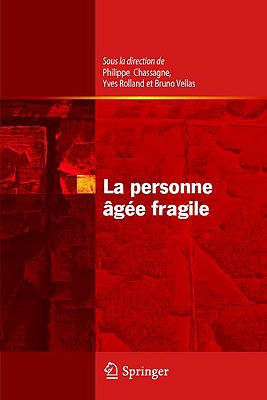 La Personne ge Fragile - Chassagne, Philippe (Editor), and Rolland, Yves (Editor), and Vellas, Bruno (Editor)