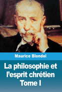 La philosophie et l'esprit chr?tien: Tome I