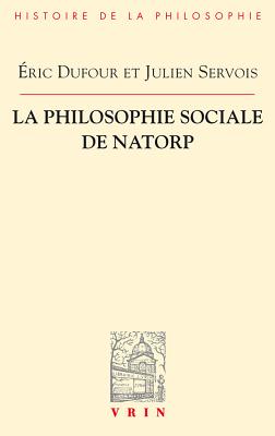 La Philosophie Sociale de Natorp - Dufour, Eric, and Servois, Julien