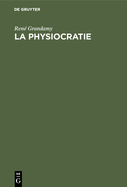 La Physiocratie: Th?orie G?n?rale Du D?veloppement ?conomique