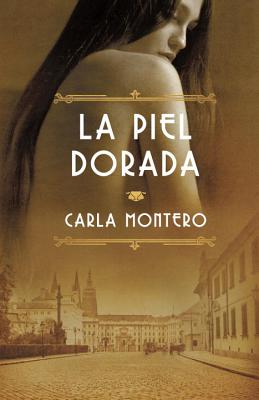 La Piel Dorada: (golden Skin) - Montero, Carla