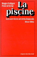 La piscine : les services secrets franais, 1944-1984