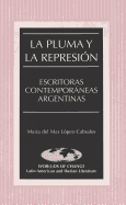 La Pluma Y La Represi?n: Escritoras Contemporneas Argentinas - March, Kathleen N (Editor), and Lopez-Cabrales, Maria del Mar