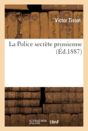 La Police Secr?te Prussienne