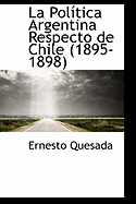 La Politica Argentina Respecto de Chile (1895-1898)