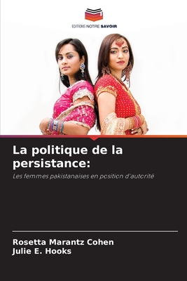 La politique de la persistance - Marantz Cohen, Rosetta, and Hooks, Julie E