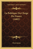 La Politique Du Clerge de France (1682)