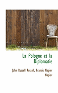 La Pologne Et La Diplomatie - Russell, John Russell, and Napier, Francis Napier