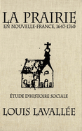 La Prairie En Nouvelle-France, 1647-1760: ?tude d'Histoire Sociale Volume 4