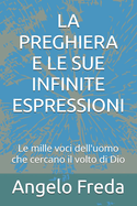 La Preghiera E Le Sue Infinite Espressioni: Le mille voci dell'uomo che cercano il volto di Dio