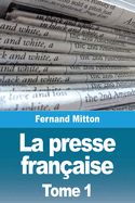 La presse franaise: Tome I