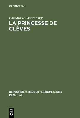 La Princesse de Clves: The Tension of Elegance - Woshinsky, Barbara R