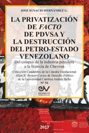 LA PRIVATIZACIN DE FACTO DE PDVSA Y LA DESTRUCCIN DEL PETRO-ESTADO VENEZOLANO. Del colapso de la industria petrolera a la licencia de Chevron