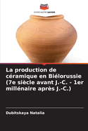 La production de c?ramique en Bi?lorussie (7e si?cle avant J.-C. - 1er mill?naire apr?s J.-C.)