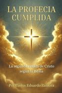 La Profeca Cumplida: La segunda venida de Cristo segn la Biblia