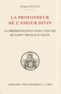 La Profondeur de L'Amour Divin: La Predestination Dans L'Oeuvre de Saint Thomas D'Aquin