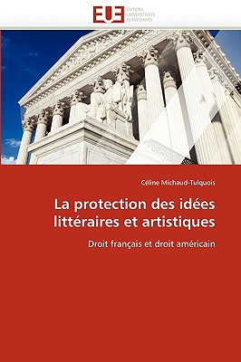 La Protection Des Idees Litteraires Et Artistiques - Michaud-Tulquois-C