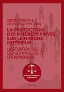 La Protection Des Intrts Privs Sur Le March Intrieur: La Situation Des Consommateurs Et Entrepreneurs