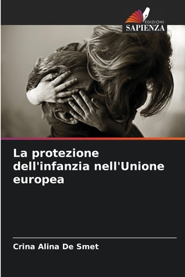 La protezione dell'infanzia nell'Unione europea - de Smet, Crina Alina