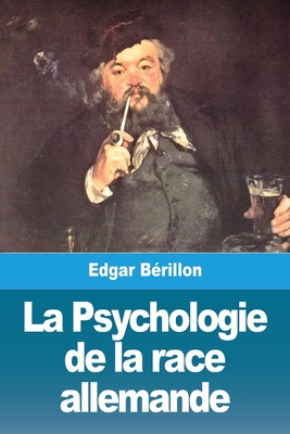 La Psychologie de la race allemande - B?rillon, Edgar