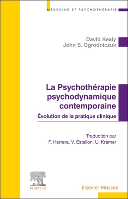 La Psychoth?rapie Psychodynamique Contemporaine: Evolution de la Pratique Clinique - Kealy, David, and Ogrodniczuk, John S, and Kramer, Ueli