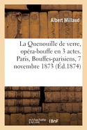 La Quenouille de Verre, Opra-Bouffe En 3 Actes. Paris, Bouffes-Parisiens, 7 Novembre 1873