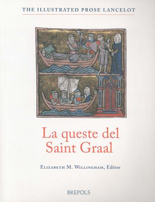 La Queste Del Saint Graal (The Quest of the Holy Grail) from the Old French Lancelot of Yale 229, with Essays, Glossaries, and Notes to the Text - Willingham, Elizabeth M (Editor)