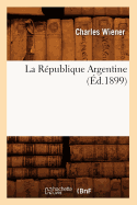 La R?publique Argentine (?d.1899)