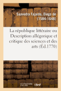 La r?publique litt?raire ou Description all?gorique et critique des sciences et des arts