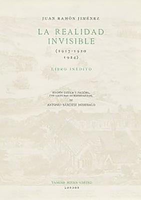 La Realidad Invisible - Jmenez, Juan Ramn, and Romeralo, Antonio Snchez (Editor)