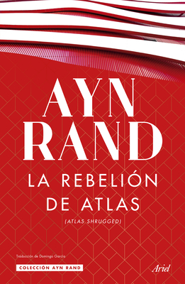 La Rebeli?n de Atlas (Novela) / Atlas Shrugged (a Novel) - Rand, Ayn