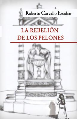 La rebeli?n de los pelones - Collet, Aurelie (Illustrator), and Carvallo Escobar, Roberto