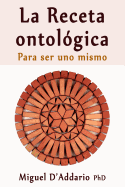 La Receta ontol?gica: Para ser uno mismo