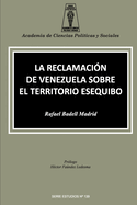 La Reclamacin de Venezuela Sobre El Territorio Esequibo