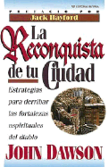 La Reconquista de Tu Ciudad - Ravenhill, Leonard, and Dawson, John