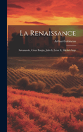 La Renaissance: Savanarole, Csar Borgia, Jules Ii, Lon X, Michel-Ange