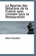 La Reprise Des Relations de La France Avec L'Annam Sous La Restauration