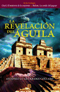La Revelacion del Aguila / The Revelation of the Eagle