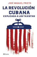 La Revolucin Cubana Explicada a Los Taxistas
