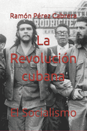 La Revoluci?n cubana: El Socialismo