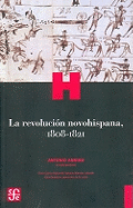 La Revolucion Novohispana, 1808-1821